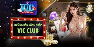 Hướng dẫn 3 bước đăng nhập Vicclub chỉ trong 1 nốt nhạc