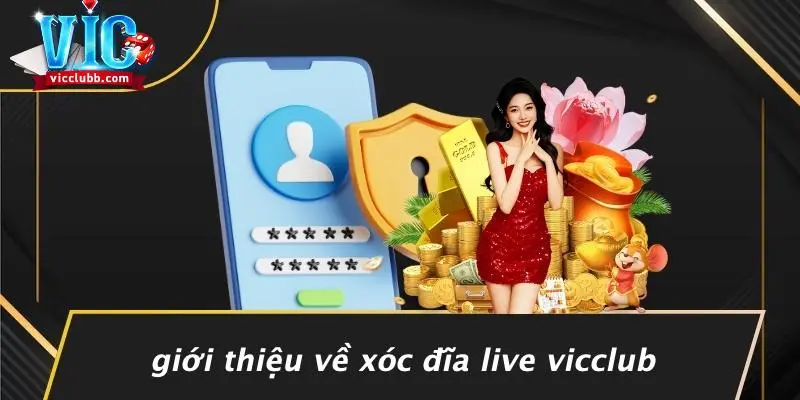 Giới Thiệu Về Xóc Đĩa Live Vicclub